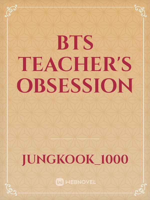 BTS TEACHER'S OBSESSION