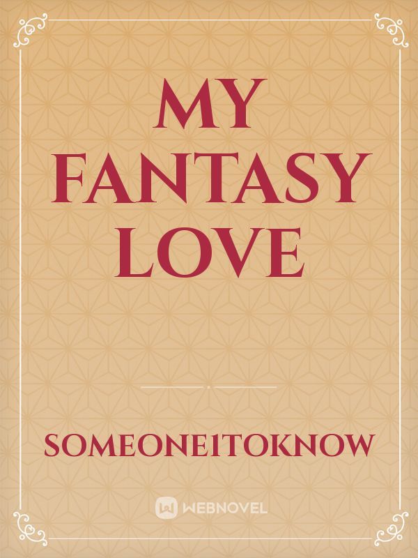 My fantasy love