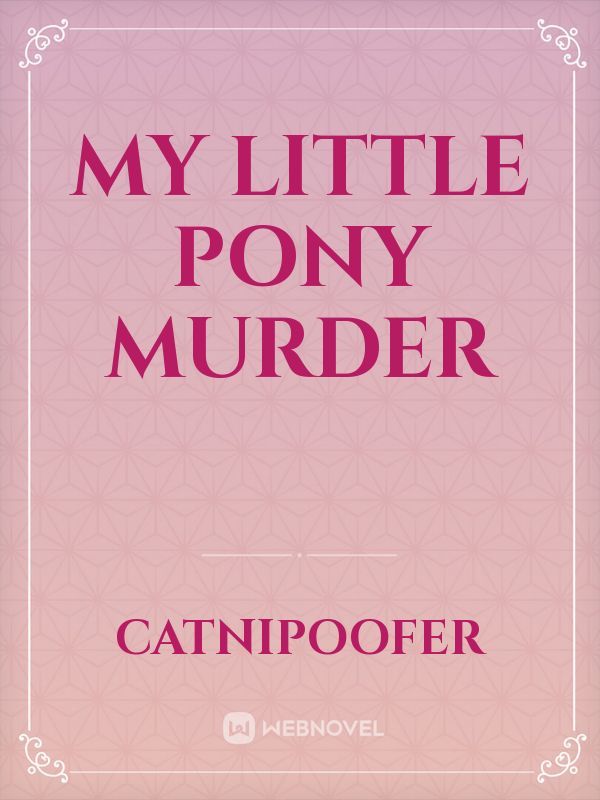 My little pony murder Book