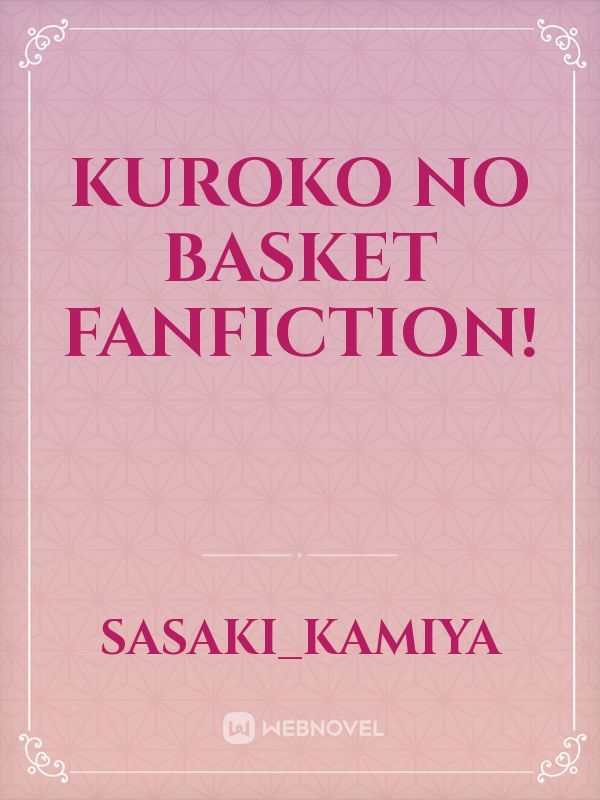 Kuroko no Basket Fanfiction!