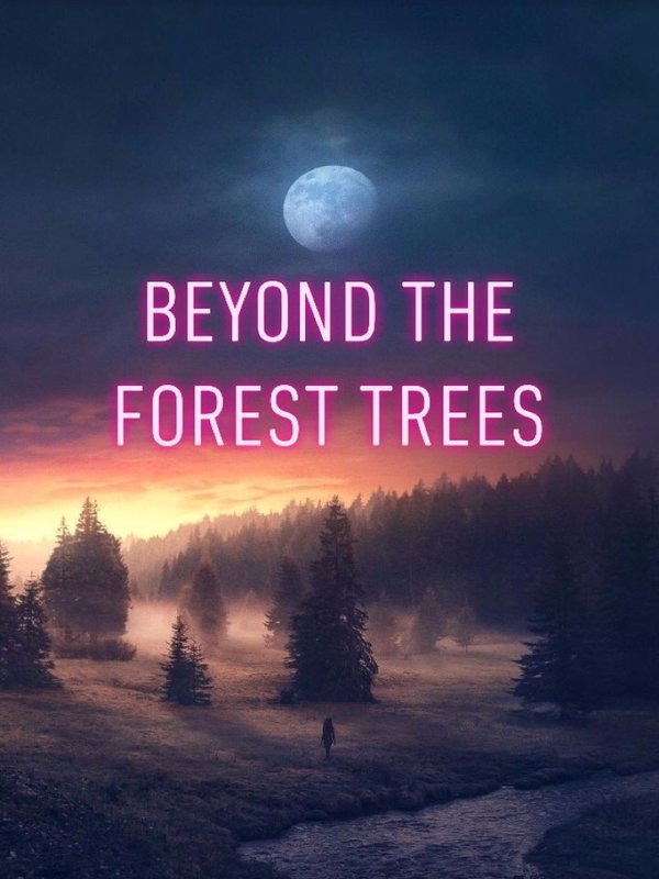 Beyond the Forest Trees