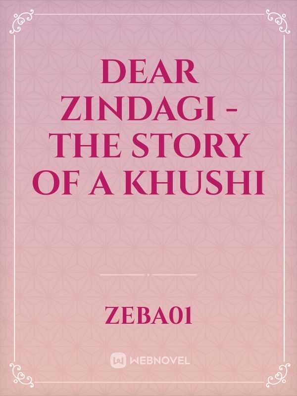 Dear Zindagi - The Story of a Khushi