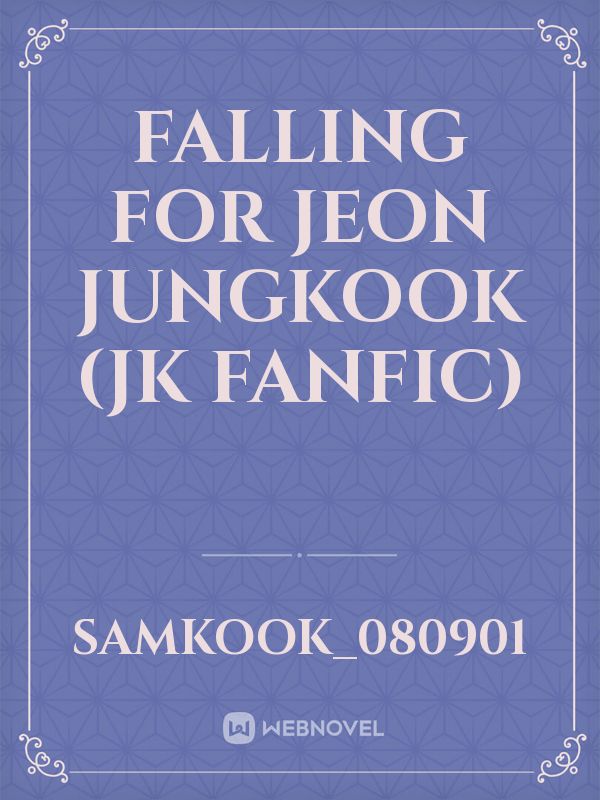 Falling for Jeon Jungkook
(JK fanfic) Book