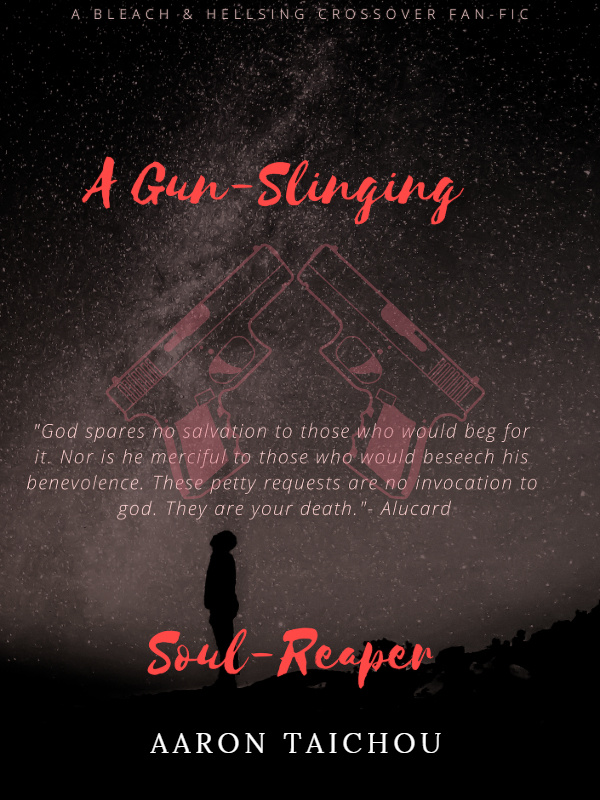 A Gun-Slinging Soul-Reaper (A Bleach Fan-fiction)