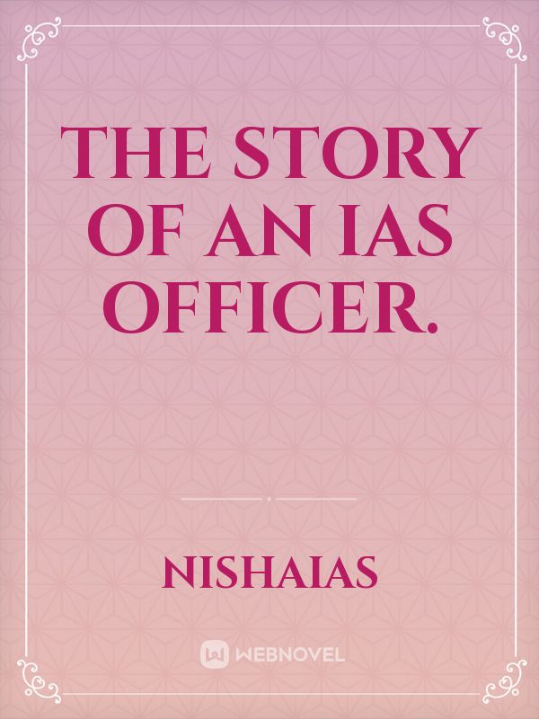 The story of an IAS officer.