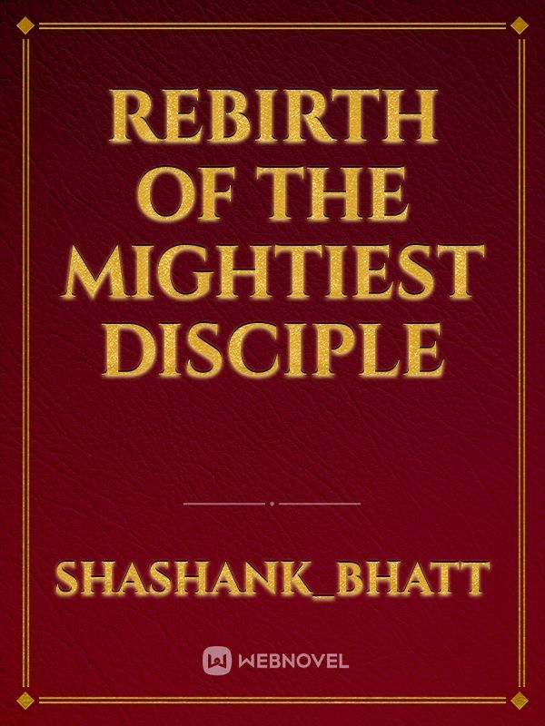 Rebirth Of The Mightiest Disciple