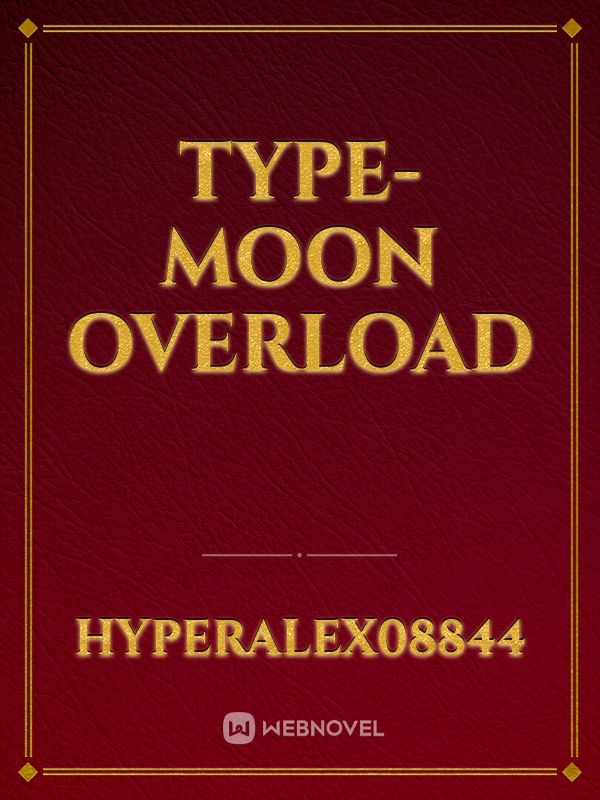 Type-moon Overload