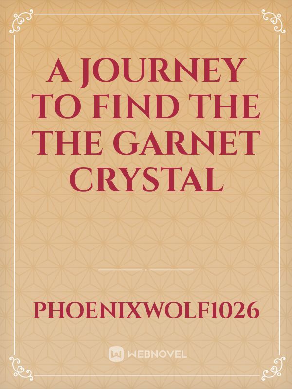 A journey to find the the garnet crystal