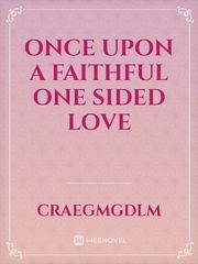 Once Upon A Faithful One Sided Love Book