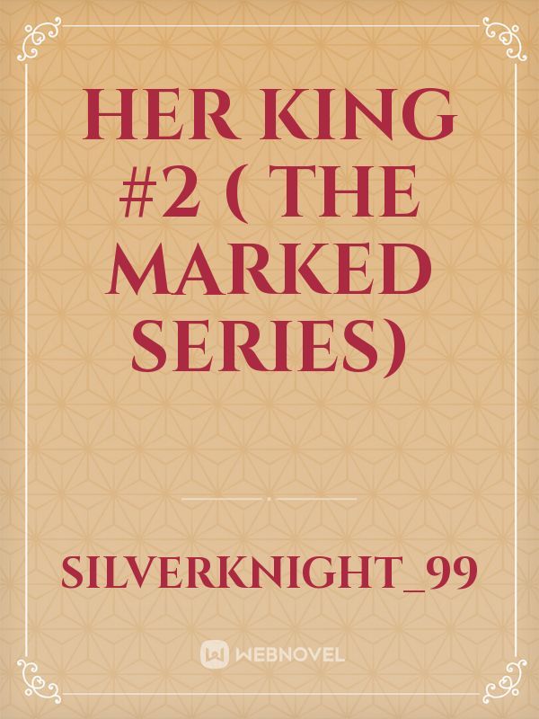Her King #2 ( the marked series)