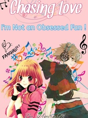 Chasing Love : I'm Not an Obsessed Fan ! Book