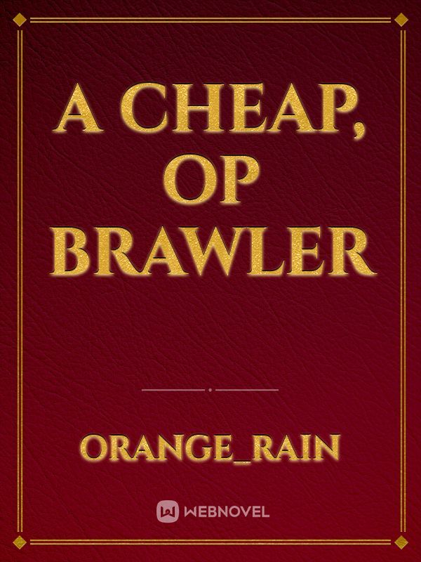 A Cheap, OP Brawler Book