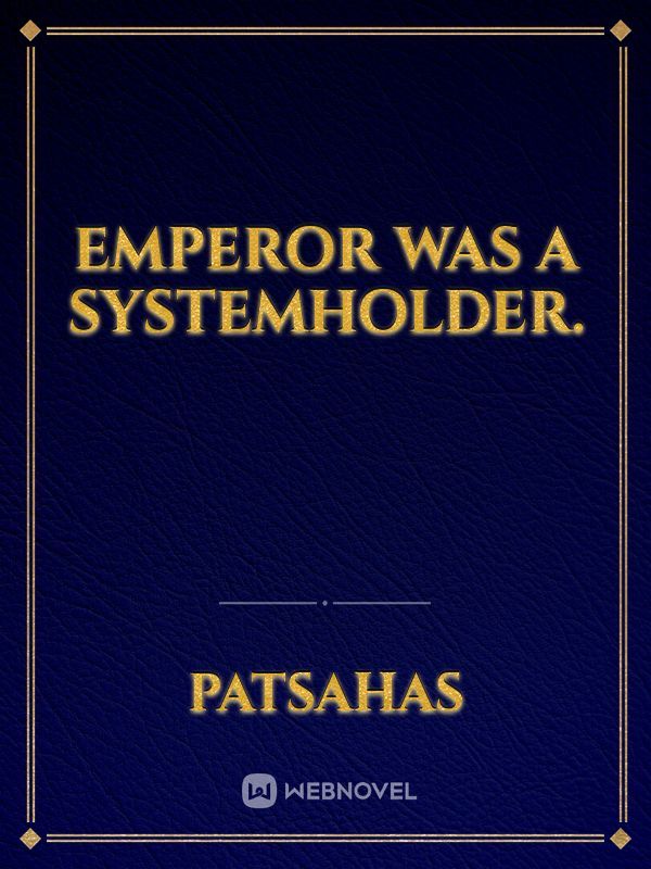 Emperor was a systemholder. Book