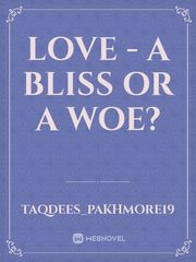 Love - A bliss or a woe? Book