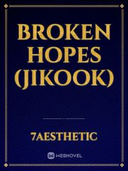 BROKEN HOPES (Jikook) Book