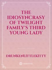 The Idiosyncrasy Of Twilight Family's Third Young Lady Book