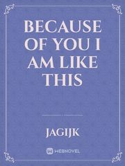 because of you i am like this Book
