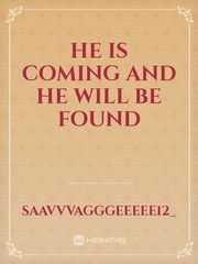 He is coming and he will be found Book