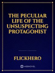 The Peculiar Life of The Unsuspecting Protagonist Book