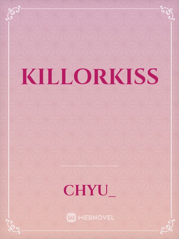 KillorKiss