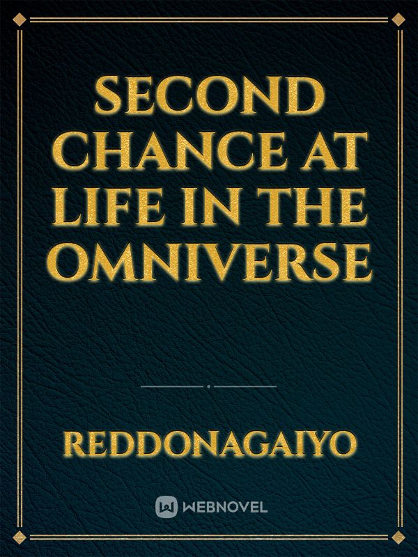 Second Chance At Life In The Omniverse