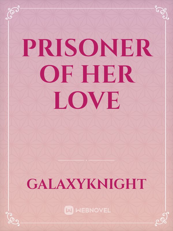 Prisoner of her love