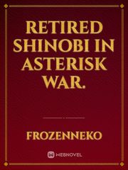 Retired Shinobi in Asterisk War. Book