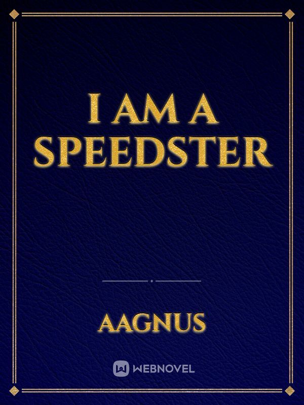 I Am A Speedster