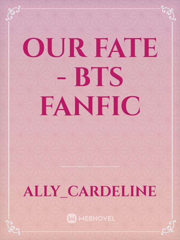 Our Fate - BTS Fanfic