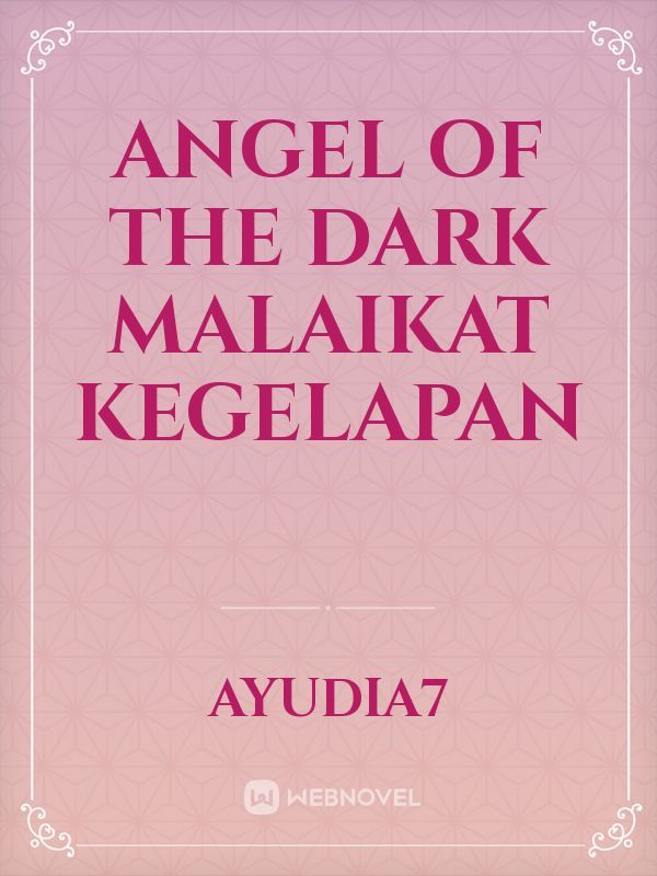 ANGEL OF THE DARK
malaikat kegelapan Book