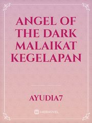 ANGEL OF THE DARK
malaikat kegelapan Book