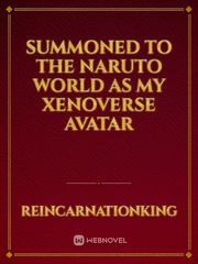 Summoned to the Naruto World as my Xenoverse  avatar Book