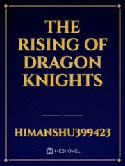 THE RISING OF DRAGON KNIGHTS Book