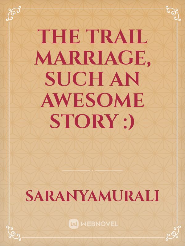 the trail marriage, such an awesome story :)