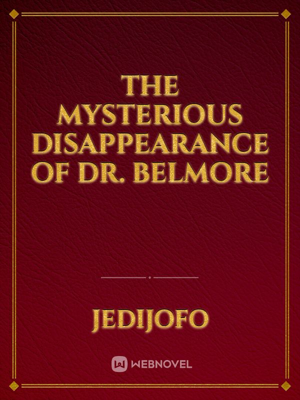 The Mysterious Disappearance of Dr. Belmore