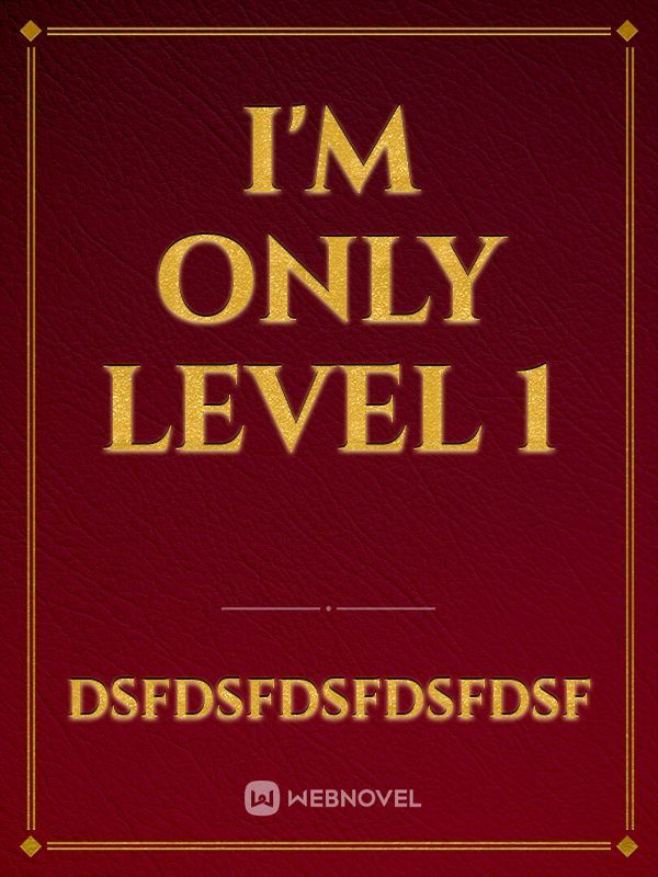 I'm Only Level 1