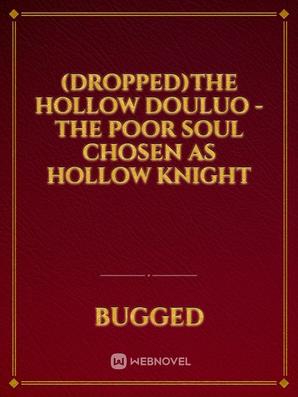 (Dropped)The Hollow Douluo - The Poor Soul Chosen as Hollow Knight Book