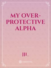 My Over-Protective Alpha Book