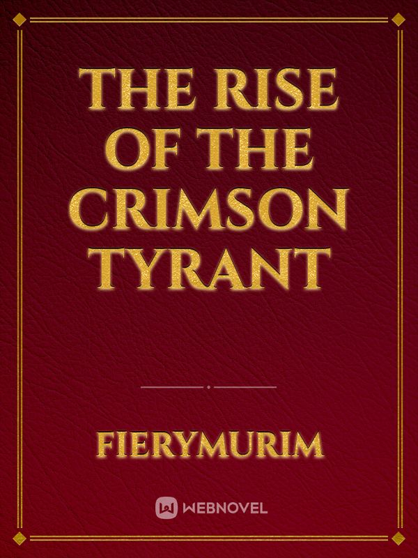 The Rise of the Crimson Tyrant
