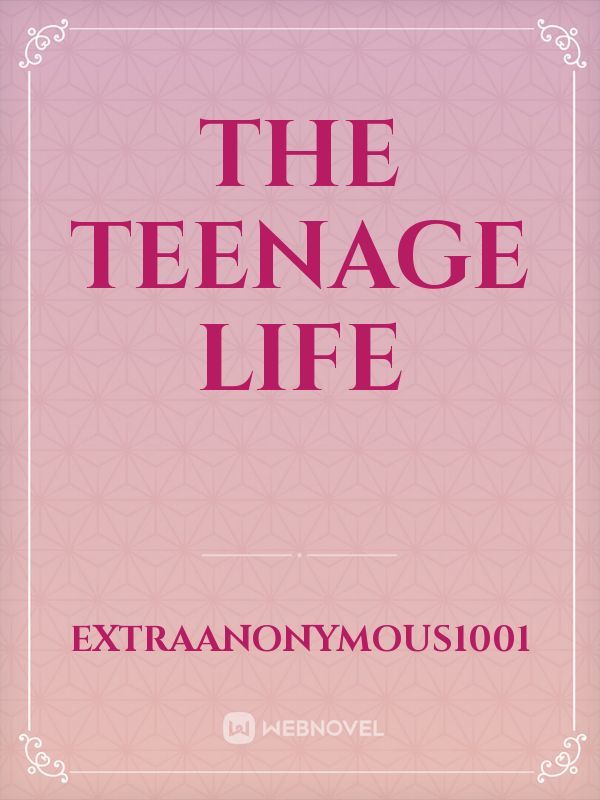 The Teenage Life