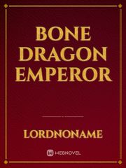 Bone Dragon Emperor Book