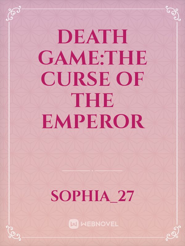 Death Game:The curse of the emperor