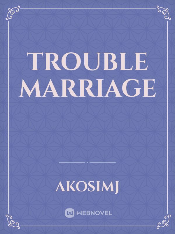 Trouble marriage