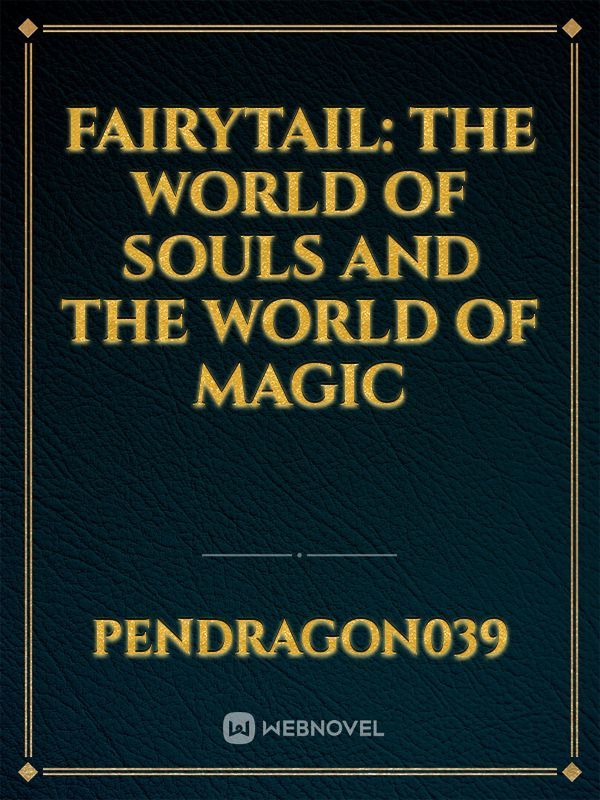 Fairytail: The World of Souls and The World of Magic