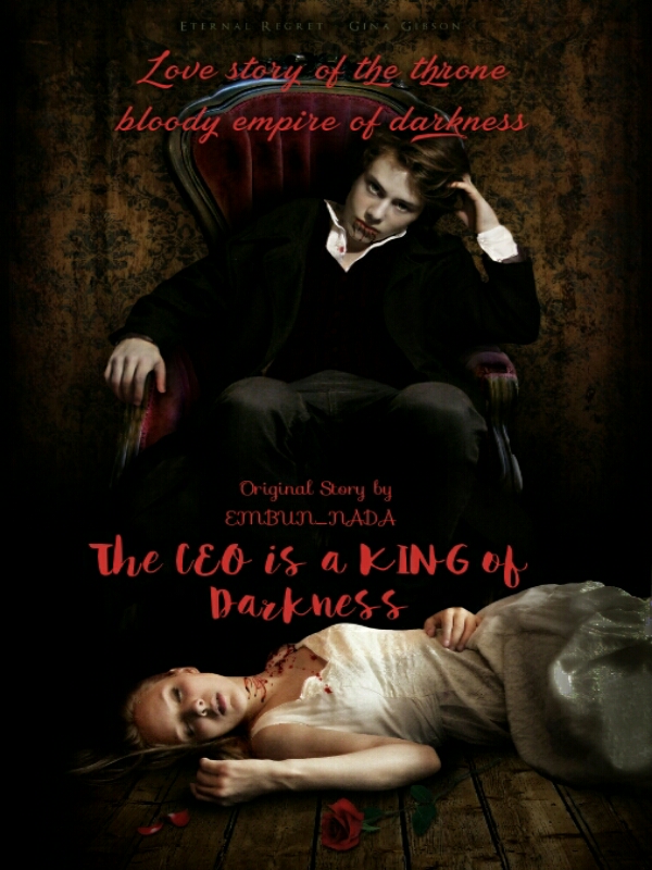 The CEO is a KING of Darkness.  "Kisah Cinta Tahta berdarah Kekaisaran Kegelapan".