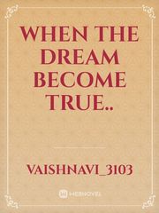 when the dream become true.. Book