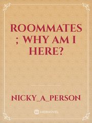 Roommates ; Why am I Here? Book