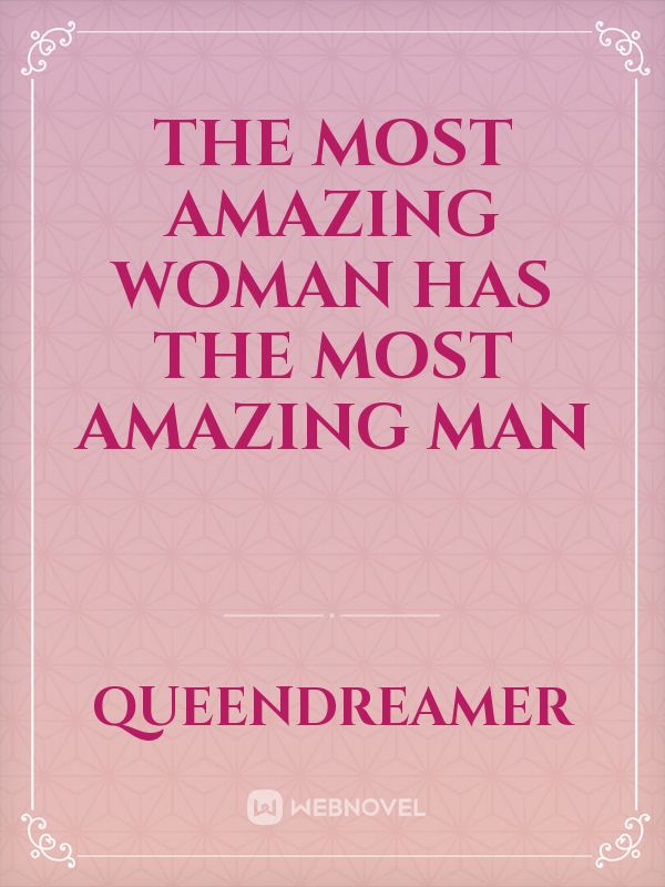 The most amazing woman has the most amazing man