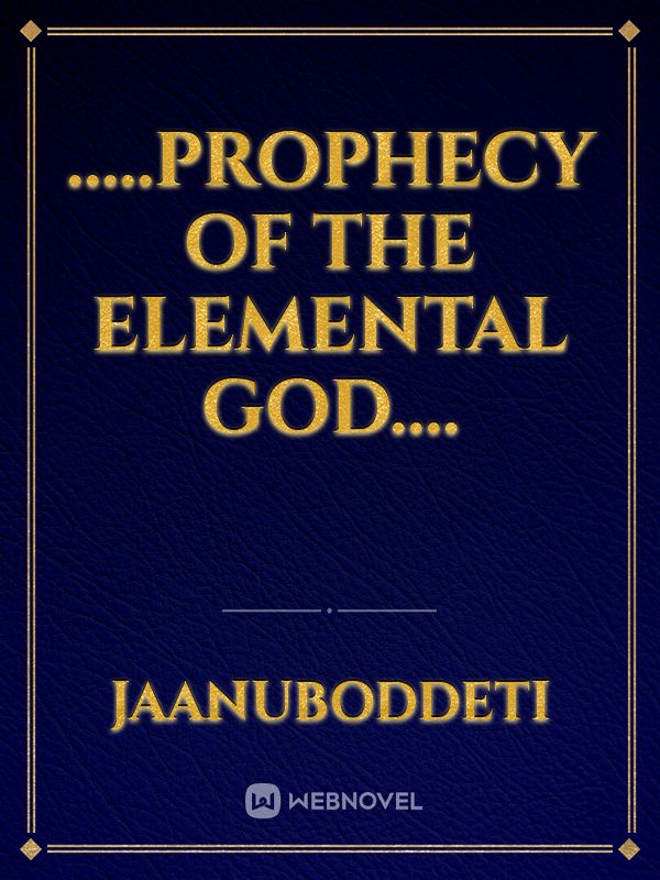 .....PROPHECY of the ELEMENTAL GOD....