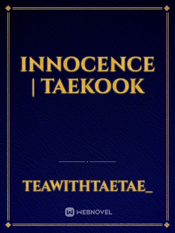 Innocence | Taekook Book